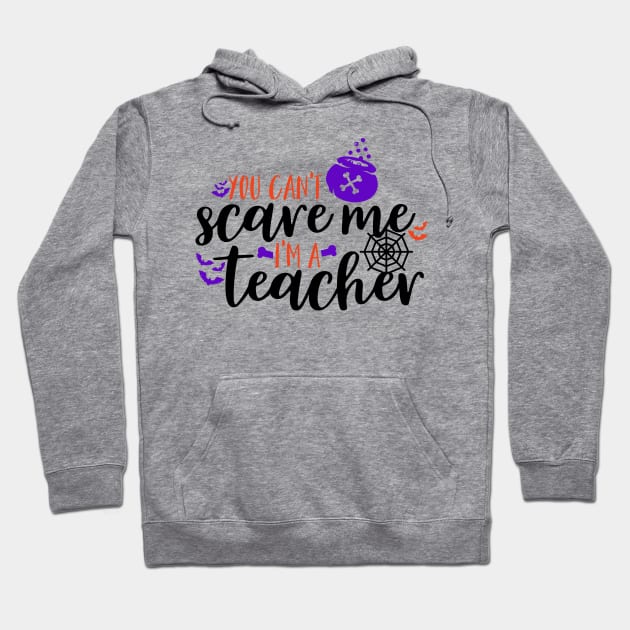 You can't scare me I'm a teacher Hoodie by Coral Graphics